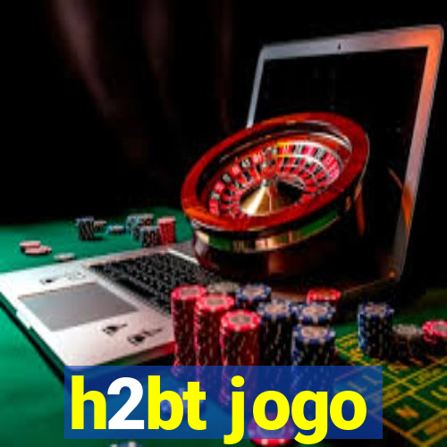 h2bt jogo